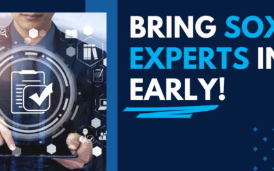 Why You Should Bring in SOX Experts Early for IPOs and M&A